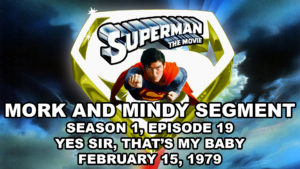 SUPERMAN THE MOVIE- Mork and Mindy segment. Season 1, Episode 19. February 15, 1979.