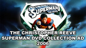 SUPERMAN THE MOVIE- Christopher Reeve Collection trailer. 2006.