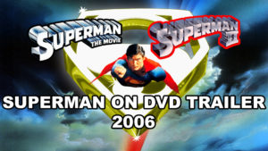 SUPERMAN THE MOVIE- Superman on DVD trailer.
2006.
