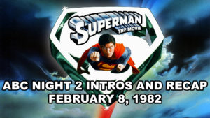 SUPERMAN THE MOVIE- ABC night 2. February 8, 1982.