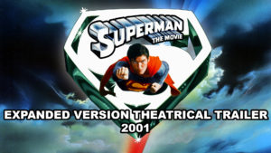 SUPERMAN THE MOVIE- Expanded version theatrical trailer. 2001.