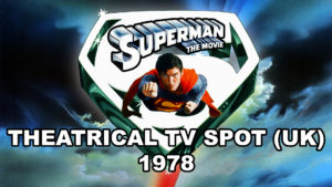 SUPERMAN THE MOVIE- Theatrical TV spot (UK). December 1978.